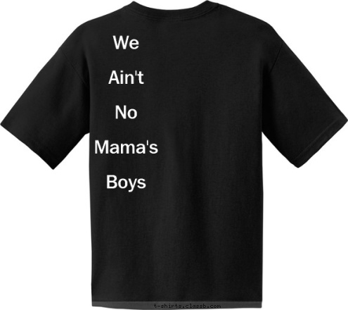 We

Ain't 

No

Mama's

Boys Church of Jesus Christ of Latter Day Saints BSA TROOP 367 Vancouver ,WA T-shirt Design 