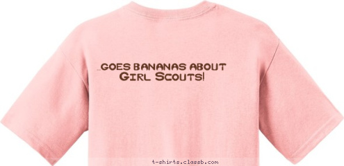 TROOP 6071 ...goes bananas about Girl Scouts! TROOP 6071 Stevens Point, WI T-shirt Design 