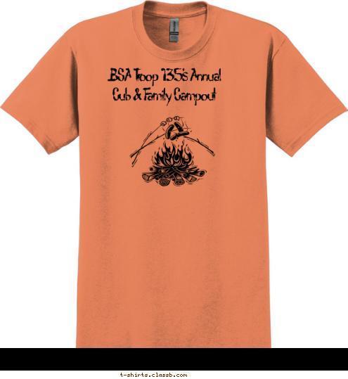 Your text here BSA Troop 135's Annual
Cub & Family Campout T-shirt Design 