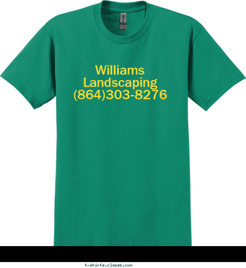 Williams Landscaping
(864)303-8276 (864)303-8276 Design 
Irrigation 
Refurbishing 
Sod 
Patios 
Walkways 
Trees 
Maintenance

Licensed and Insured Landscaping Williams T-shirt Design 