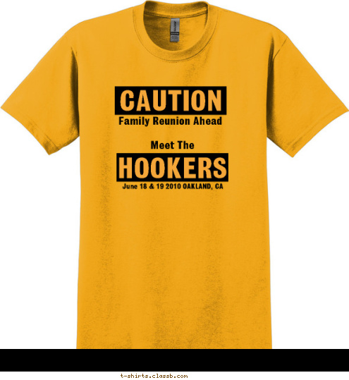 Meet The  HOOKERS June 18 & 19 2010 OAKLAND, CA  Family Reunion Ahead CAUTION T-shirt Design 