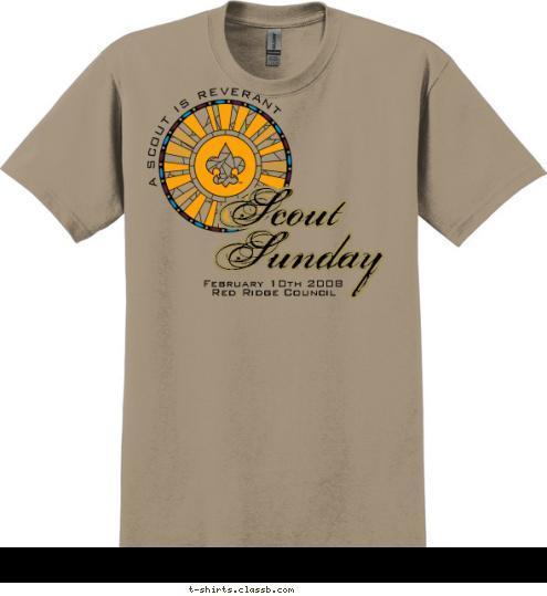 February 10th 2008
Red Ridge Council

 Sunday

 Scout

 A SCOUT IS REVERANT T-shirt Design 