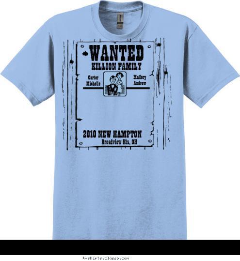 New Text Carter
Michelle Mallory
Andrew Broadview Hts, OH 2010 NEW HAMPTON KILLION FAMILY WANTED T-shirt Design 