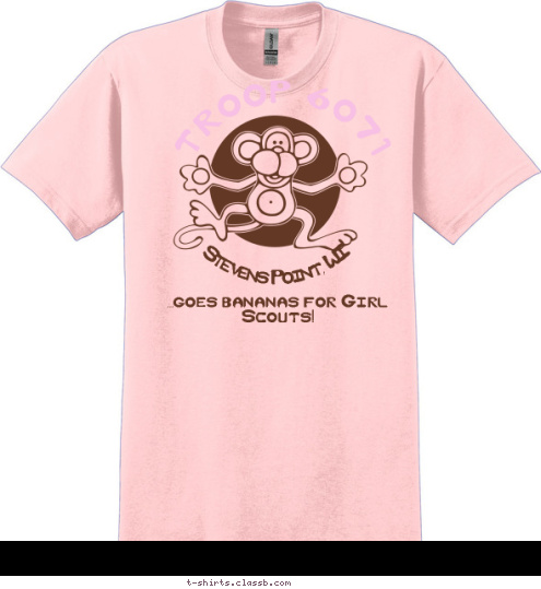 ...goes bananas about Girl Scouts! ...goes bananas about Girl Scouts! ...goes bananas for Girl Scouts! TROOP 6071 Stevens Point, WI T-shirt Design 