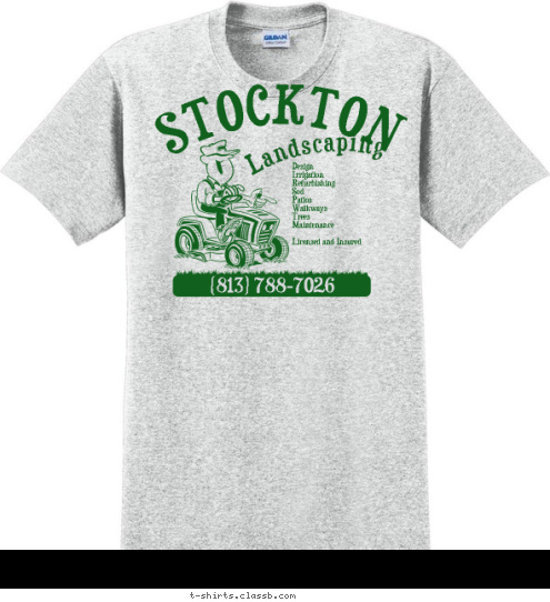 New Text (813) 788-7026 Design 
Irrigation 
Refurbishing 
Sod 
Patios 
Walkways 
Trees 
Maintenance

Licensed and Insured Landscaping STOCKTON T-shirt Design 