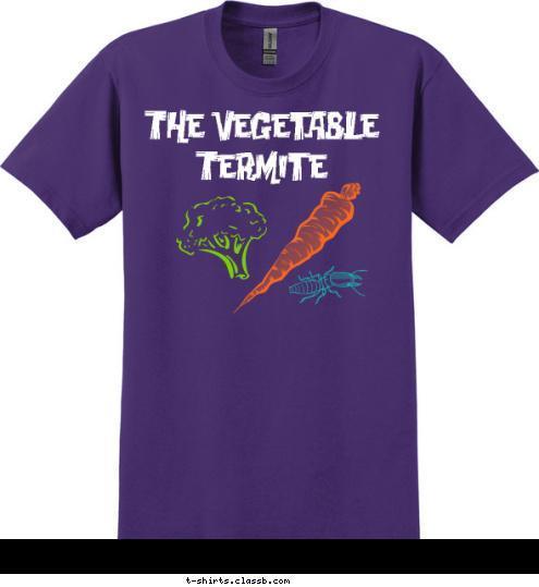 You will spend the rest of his days locked in my bathtub The Vegetable Termite T-shirt Design The Vegetable Termite Fan Shirt 2