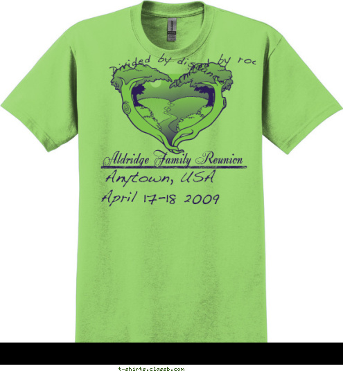 united by roots. Divided by distance, Anytown, USA    April 17-18 2009 Aldridge Family Reunion T-shirt Design 