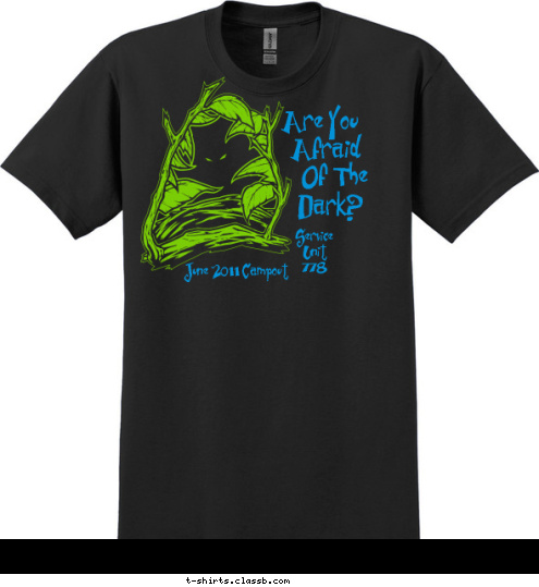 June 2011 Campout  Service 
  Unit 
  778 Dark? Of The Afraid Are You T-shirt Design 