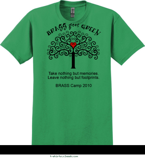 FAMILY REUNION 2010 ...the roots Green D. Hilson Sidney Moorman BRASS goes GREEN Love  Much
 Laugh Often Take nothing but memories.
Leave nothing but footprints.

BRASS Camp 2010 Live  Well T-shirt Design 