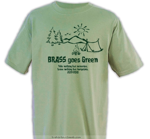 BRASS goes Green
 Take nothing but memories.
Leave nothing but footprints.
JULY 2010
 T-shirt Design 