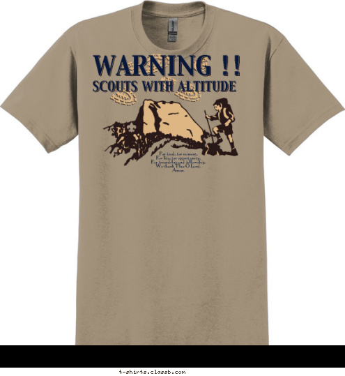 Philmont 2010
Troops
266
310
   SCOUTS WITH ALTITUDE WARNING !! For food, for raiment,
For life, for opportunity,
For friendship and fellowship,
We thank Thee O Lord.
Amen. T-shirt Design 