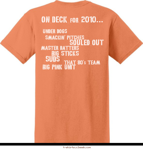 SOULED OUT MASTER BATTERS BIG PINK UNIT UNDER DOGS THAT 80's TEAM SUDS BIG STICKS 2010 SMACKIN' PITCHES ON DECK for 2010... SOFTBALL TOURNEY GLENDALE ALUMNI T-shirt Design 