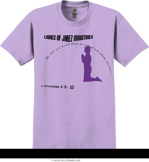 New Text New Text New Text Oh, that you would bless me indeed and enlarge my territory! 1 Chronicles 4: 9 - 10 Ladies of Jabez Ministries T-shirt Design 