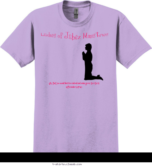 Oh, that you would bless me indeed and enlarge my territory!
1 Chronicles 4:9-10 Ladies of Jabez Ministries T-shirt Design 