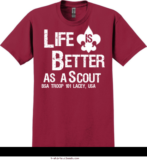 BSA TROOP 101 Lacey, USA L S COUT AS A  is etter B ife T-shirt Design 