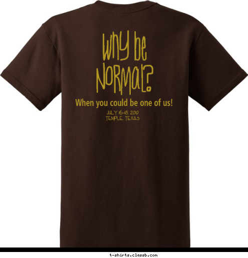 Loving McVade Hopson Burleson July 16-18, 2010
Temple, Texas When you could be one of us!
 Why be 
Normal? 2
0
1
0 Family SCOTT In every conceivable manner, 
the family is link to our past, bridge to our future. T-shirt Design 