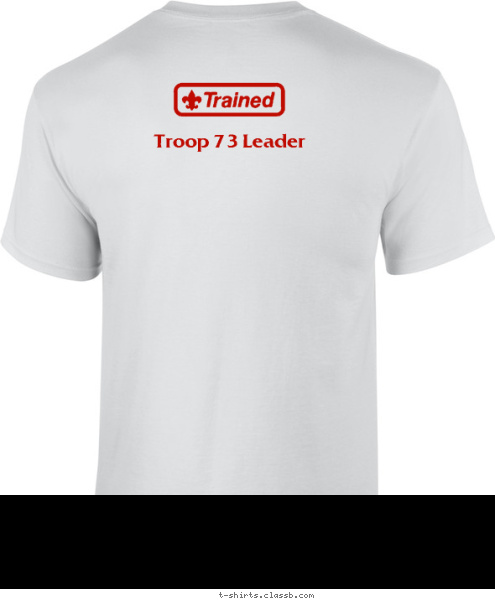 Lacey, USA Troop 73 Leader Training!! 73 Troop
 Troop Leadership I Survived 
 T-shirt Design Troop Leadership Training Troop 73 -White