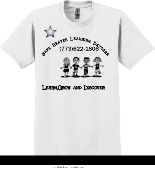 Learn,Grow and Discover (773)622-1806 Safe Heaven Learning Daycare T-shirt Design 