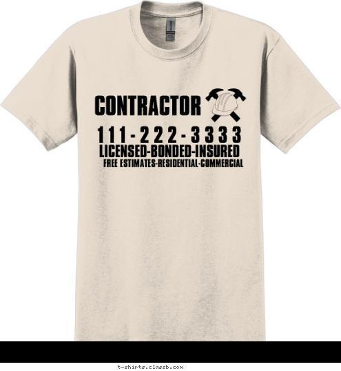 FREE ESTIMATES-RESIDENTIAL-COMMERCIAL LICENSED-BONDED-INSURED 1 1 1 - 2 2 2 - 3 3 3 3 CONTRACTOR T-shirt Design SP1607