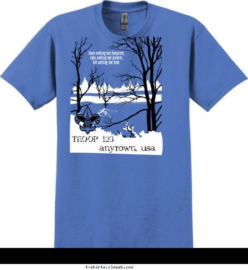 leave nothing but footprints,
 take nothing but pictures, 
kill nothing but time. TROOP 123 TROOP 123 anytown, usa T-shirt Design 