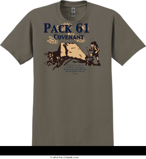 Covenant Pack 61
 For food, for raiment,
For life, for opportunity,
For friendship and fellowship,
We thank Thee O Lord.
Amen. T-shirt Design 