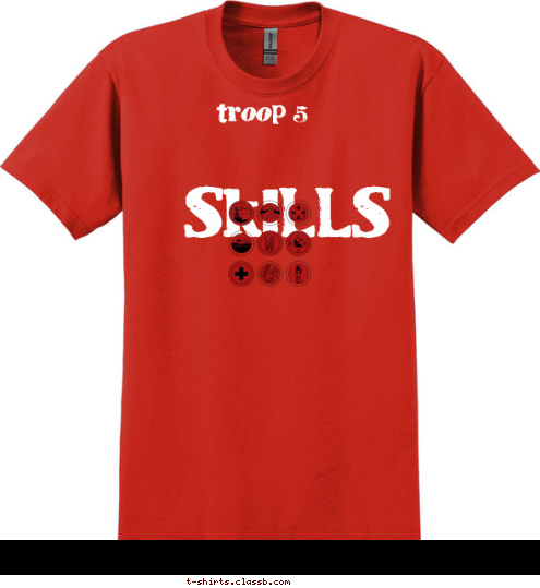 anytown, usa Troop 5 Hiking Skills...
Camping Skills...
Lifesaving Skills...
Swimming Skills...
Backpacking Skills...
Orienteering Skills...
First Aid Skills...
Communication Skills...
Sports Skills... SKILLS I'VE GOT T-shirt Design 