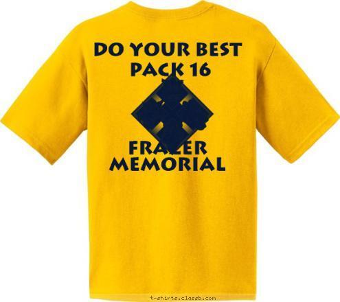 DO YOUR BEST





FRAZER MEMORIAL  Pack 16 DO YOUR BEST





FRAZER MEMORIAL  Pack 16 T-shirt Design 