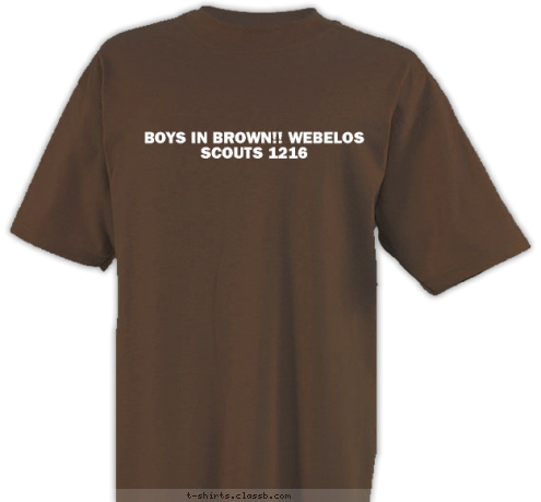 SCOUTS 1216 BOYS IN BROWN!! WEBELOS 
SCOUTS 1216 T-shirt Design 