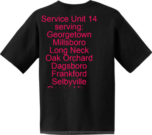 New Text ANYTOWN, USA Service Unit 14 serving: 
Georgetown
Millsboro
Long Neck
Oak Orchard
Dagsboro
Frankford
Selbyville
Ocean View  Service Unit 14 T-shirt Design 