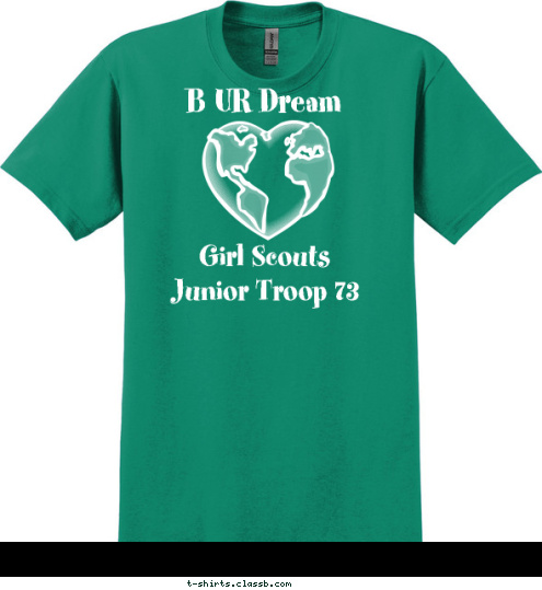 Junior Troop 73
NAF Atsugi,Japan Girl Scouts 
Junior Troop 73 B UR Dream T-shirt Design 