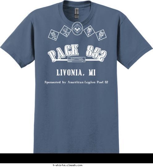 Sponsored by American Legion Post 32 LIVONIA, MI PACK 852 T-shirt Design 