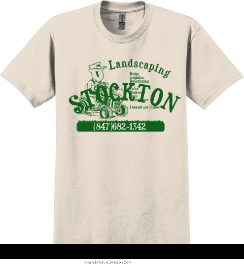 (847)682-1342 Design 
Irrigation 
Refurbishing 
Sod 
Patios 
Walkways 
Trees 
Maintenance

Licensed and Insured Landscaping STOCKTON T-shirt Design 