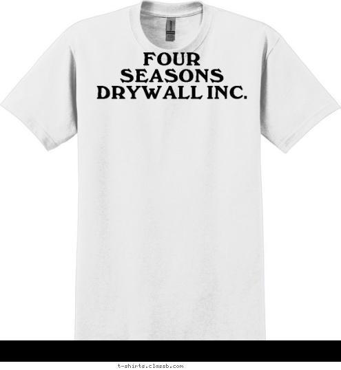 FOUR SEASONS DRYWALL INC. T-shirt Design 