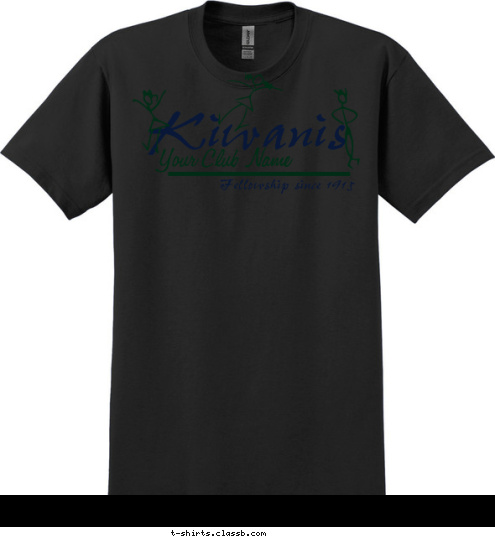 Fellowship since 1915 Your Club Name Kiwanis T-shirt Design 