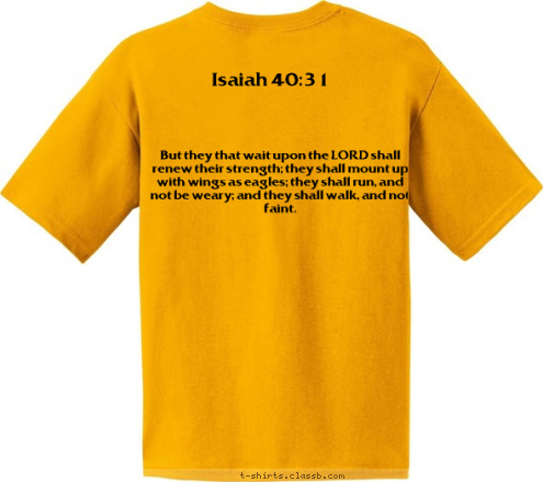 But they that wait upon the LORD shall renew their strength; they shall mount up with wings as eagles; they shall run, and not be weary; and they shall walk, and not faint.
 
 But they that wait upon the LORD shall renew their strength; they shall mount up with wings as eagles; they shall run, and not be weary; and they shall walk, and not faint.

 But they that wait upon the LORD shall renew their strength; they shall mount up with wings as eagles; they shall run, and not be weary; and they shall walk, and not faint.
 But they that wait upon the LORD shall renew their strength; they shall mount up with wings as eagles; they shall run, and not be weary; and they shall walk, and not faint.
 
 Isaiah 40:31 
 St. Paul Lutheran Troop 73 boy scout T-shirt Design Troop 73 Isaiah 40:31