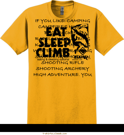 IF YOU LIKE: CAMPING CAMPFIRES HIKING BACKPACKING RAPELLING CLIMBING KAYAKING CANOEING WHITEWATER RAFTING SWIMMING SHOTGUN SHOOTING RIFLE SHOOTING ARCHERY HIGH ADVENTURE. YOU MIGHT BE A BOY SCOUT EAT  SLEEP CLIMB eating & sleeping optional anytown, usa 123 BSA V C New Text T-shirt Design 