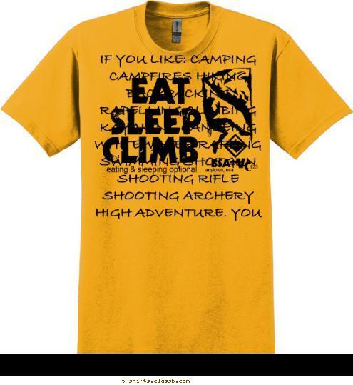 IF YOU LIKE: CAMPING CAMPFIRES HIKING BACKPACKING RAPELLING CLIMBING KAYAKING CANOEING WHITEWATER RAFTING SWIMMING SHOTGUN SHOOTING RIFLE SHOOTING ARCHERY HIGH ADVENTURE. YOU MIGHT BE A BOY SCOUT EAT  SLEEP CLIMB eating & sleeping optional anytown, usa 123 BSA V C T-shirt Design 