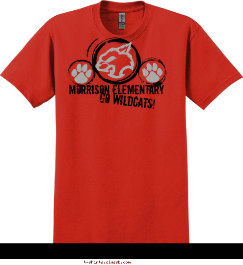 Don't Be Jealous... Your text here! GO WILDCATS! MORRISON ELEMENTARY T-shirt Design 