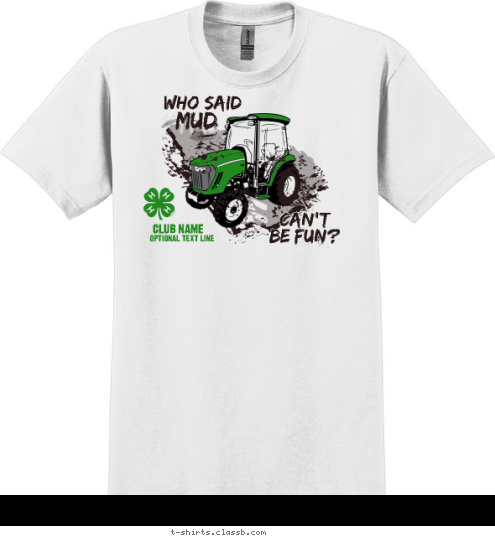 CITY, STATE CLUB NAME CAN'T 
BE FUN? MUD WHO SAID T-shirt Design SP2766