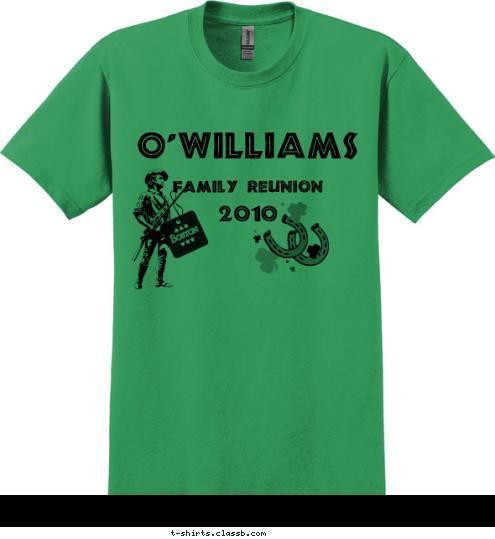 O'Williams
Family Reunion 2010 Family Reunion O'Williams T-shirt Design 