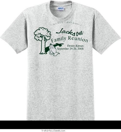 on Jacks The Love of a Family is Life's Greatest Blessing Dexter, Kansas
September 24-26, 2008 Family Reunion T-shirt Design 