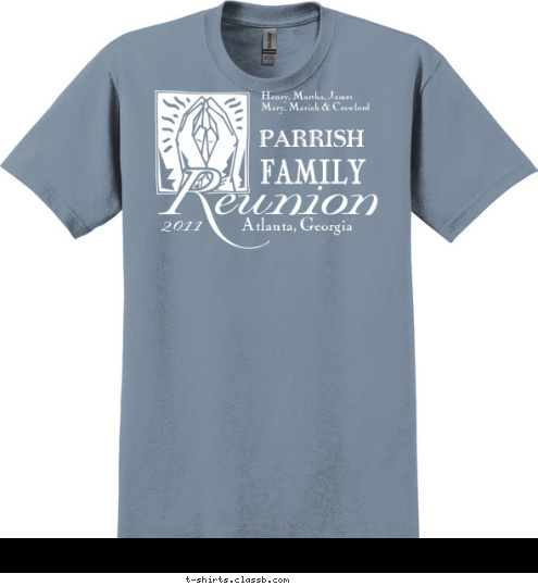 PARRISH 2011 Atlanta, Georgia Henry, Martha, James
Mary, Mariah & Crawford T-shirt Design 