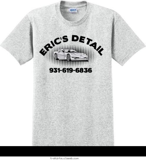 931-619-6836 ERIC'S DETAIL T-shirt Design 