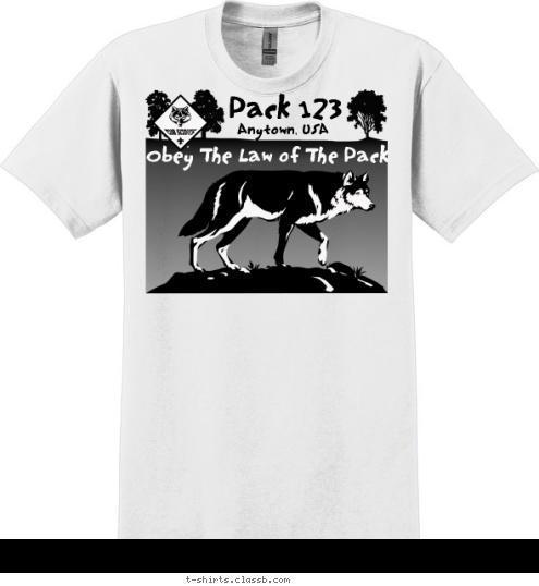 Your text here! Obey The Law of The Pack Anytown, USA Nixa, MO          Pack 123 200 TROOP T-shirt Design 