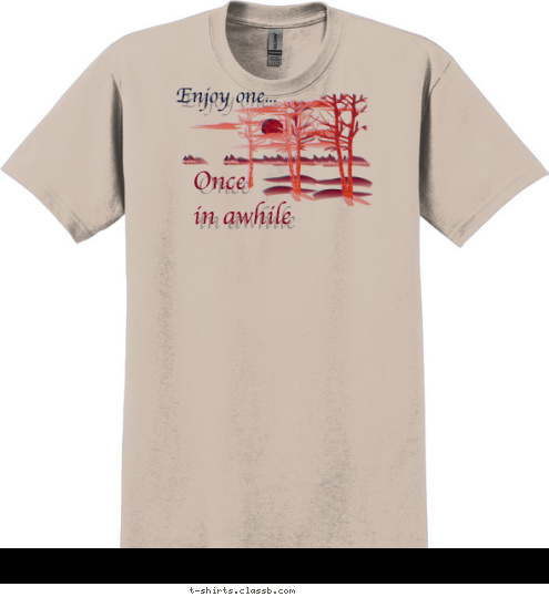 Enjoy one...

 
once in awhile yo... S U N S E T S Once
     in awhile Enjoy one... T-shirt Design Romantic Evening...