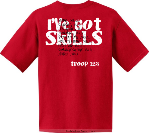 anytown, usa troop 123 Hiking Skills...
Camping Skills...
Lifesaving Skills...
Swimming Skills...
Backpacking Skills...
Orienteering Skills...
First Aid Skills...
Communication Skills...
Sports Skills... SKILLS I'VE GOT T-shirt Design 