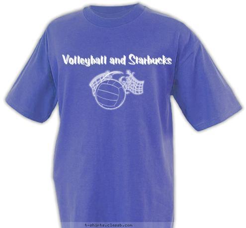 Volleyball and Starbucks Volleyball and Starbucks Volleyball and Starbucks Volleyball and Starbucks T-shirt Design 