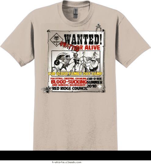 2010 SUMMER CUB-O-REE and general bizzbuzzery blood-sucking for biting, creeping, crawling, CUB SCOUT FAMILY DAY CAMP Red Ridge Council swatted or alive WANTED! T-shirt Design 