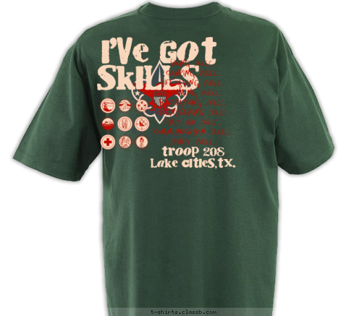 Hiking Skills...
Camping Skills...
Lifesaving Skills...
Swimming Skills...
Backpacking Skills...
Orienteering Skills...
First Aid Skills...
Communication Skills...
Sports Skills... SKILLS I'VE GOT Troop 208
Lake Cities,TX. Lake Cities,TX. TROOP 70 T-shirt Design 