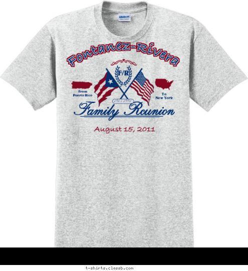 New Text F/R 1915-1991 Family Reunion August 15, 2011 To
New York From
Puerto Rico Fontanez-Rivera T-shirt Design 